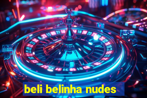 beli belinha nudes